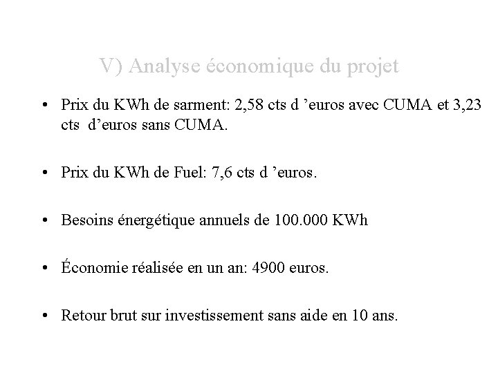 V) Analyse économique du projet • Prix du KWh de sarment: 2, 58 cts