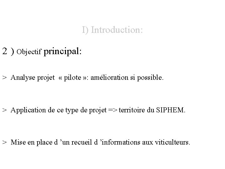 I) Introduction: 2 ) Objectif principal: > Analyse projet « pilote » : amélioration