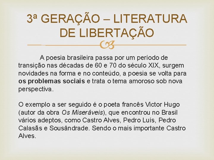 3ª GERAÇÃO – LITERATURA DE LIBERTAÇÃO A poesia brasileira passa por um período de