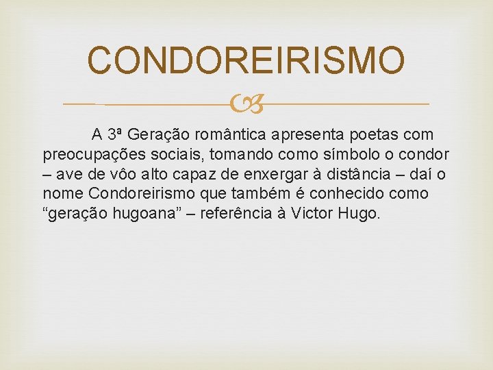 CONDOREIRISMO A 3ª Geração romântica apresenta poetas com preocupações sociais, tomando como símbolo o
