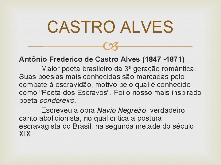 CASTRO ALVES Antônio Frederico de Castro Alves (1847 -1871) Maior poeta brasileiro da 3ª