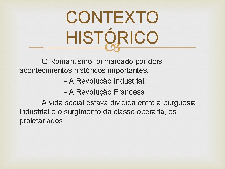 CONTEXTO HISTÓRICO O Romantismo foi marcado por dois acontecimentos históricos importantes: - A Revolução