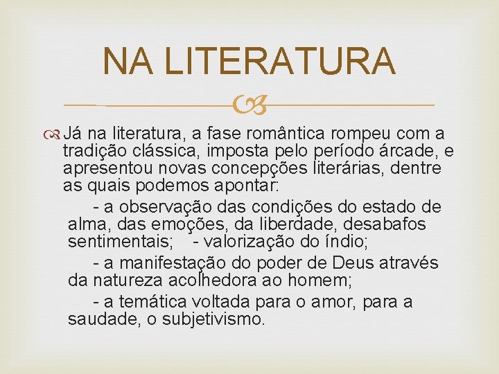 NA LITERATURA Já na literatura, a fase romântica rompeu com a tradição clássica, imposta