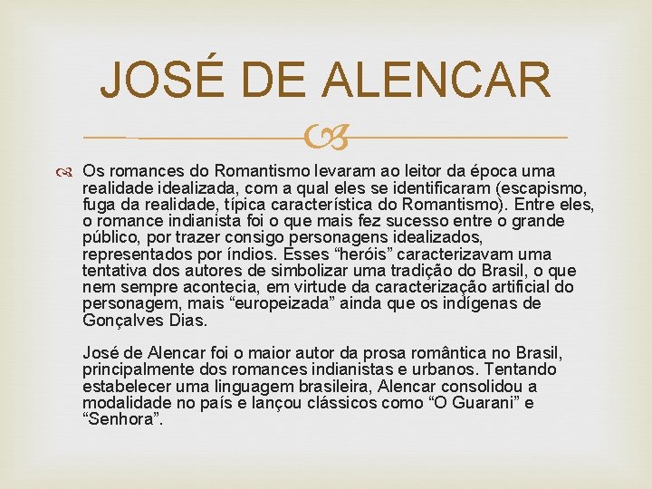 JOSÉ DE ALENCAR Os romances do Romantismo levaram ao leitor da época uma realidade