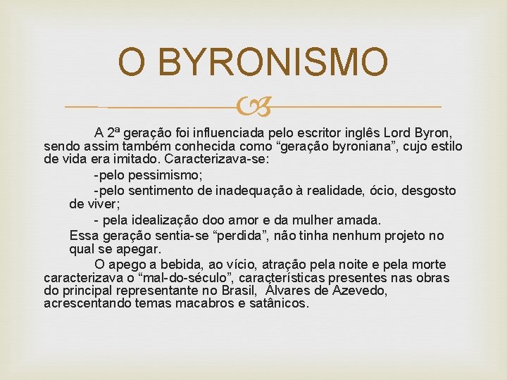 O BYRONISMO A 2ª geração foi influenciada pelo escritor inglês Lord Byron, sendo assim