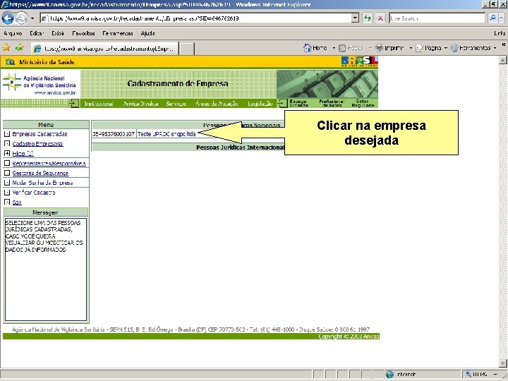 Clicar na empresa desejada Agência Nacional de Vigilância Sanitária www. anvisa. gov. br 