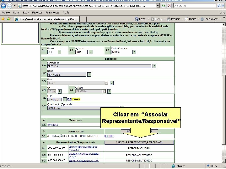 Clicar em “Associar Representante/Responsável” Agência Nacional de Vigilância Sanitária www. anvisa. gov. br 