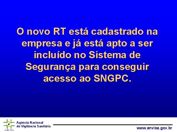 O novo RT está cadastrado na empresa e já está apto a ser incluído