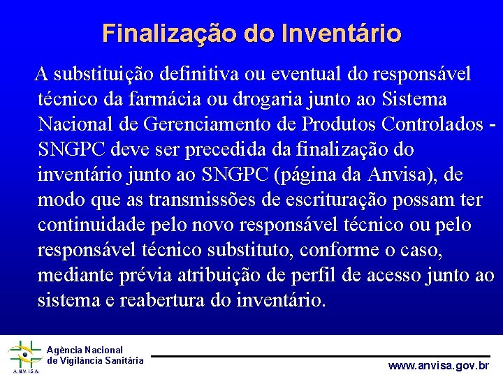 Finalização do Inventário A substituição definitiva ou eventual do responsável técnico da farmácia ou