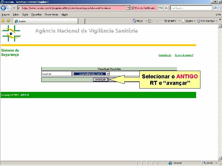 Selecionar o ANTIGO RT e “avançar” Agência Nacional de Vigilância Sanitária www. anvisa. gov.