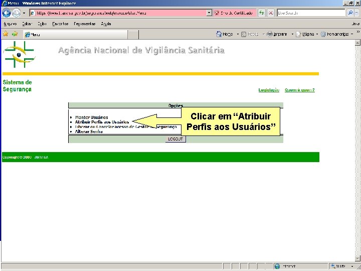 Clicar em “Atribuir Perfis aos Usuários” Agência Nacional de Vigilância Sanitária www. anvisa. gov.