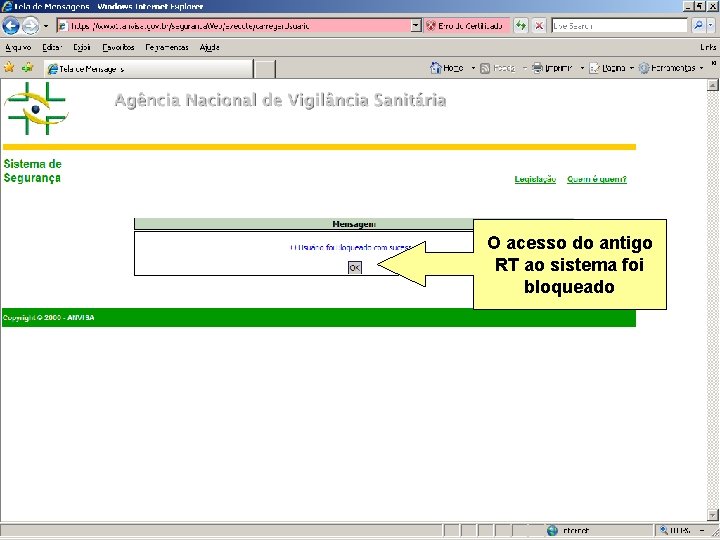 O acesso do antigo RT ao sistema foi bloqueado Agência Nacional de Vigilância Sanitária