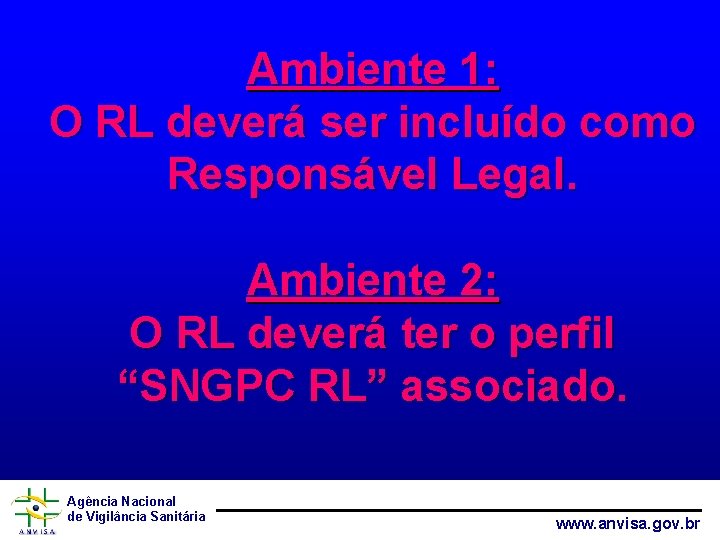 Ambiente 1: O RL deverá ser incluído como Responsável Legal. Ambiente 2: O RL