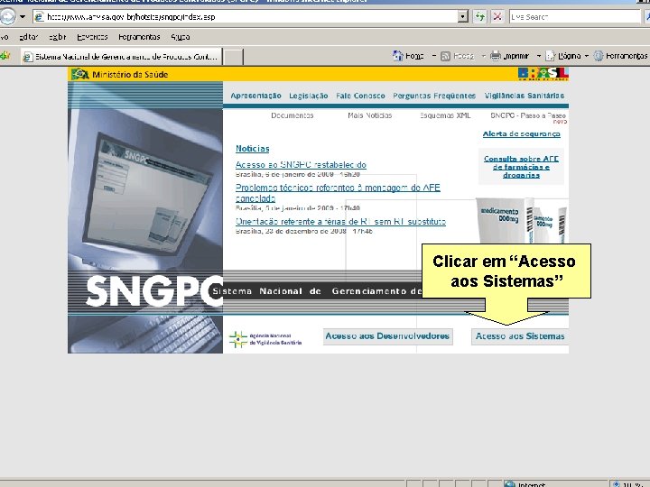 Clicar em “Acesso aos Sistemas” Agência Nacional de Vigilância Sanitária www. anvisa. gov. br