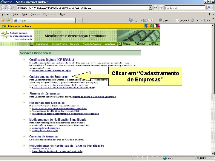 Clicar em “Cadastramento de Empresas” Agência Nacional de Vigilância Sanitária www. anvisa. gov. br