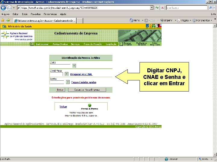 Digitar CNPJ, CNAE e Senha e clicar em Entrar Agência Nacional de Vigilância Sanitária