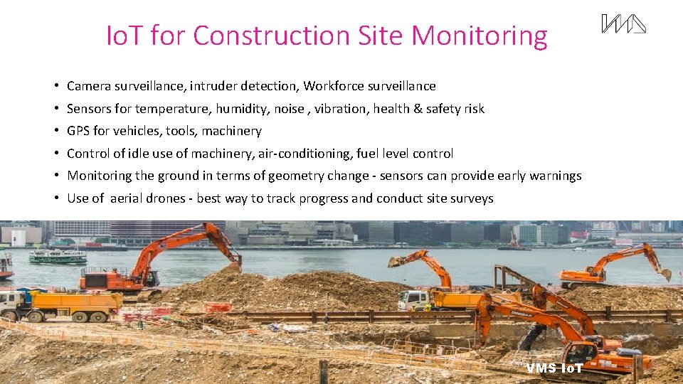 Io. T for Construction Site Monitoring • Camera surveillance, intruder detection, Workforce surveillance •