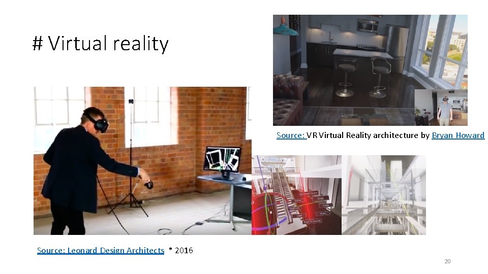 # Virtual reality Source: VR Virtual Reality architecture by Bryan Howard Source: Leonard Design