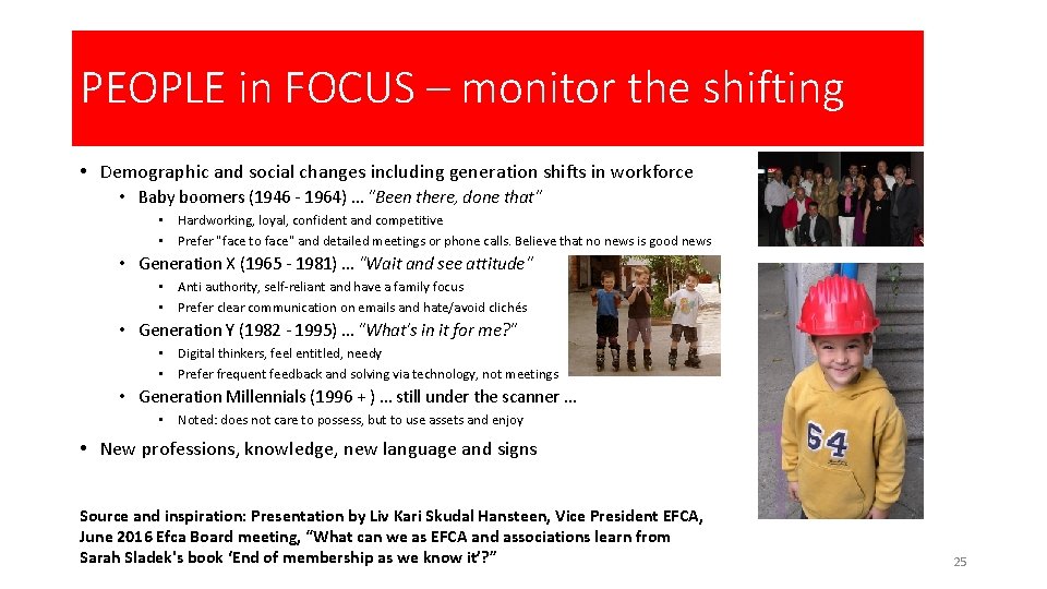 PEOPLE in FOCUS – monitor the shifting • Demographic and social changes including generation