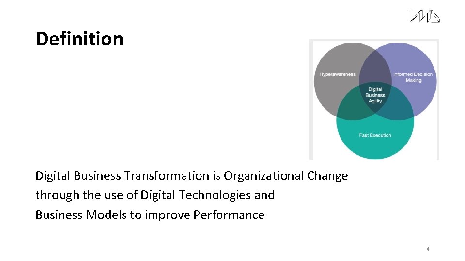 Definition Digital Business Transformation is Organizational Change through the use of Digital Technologies and