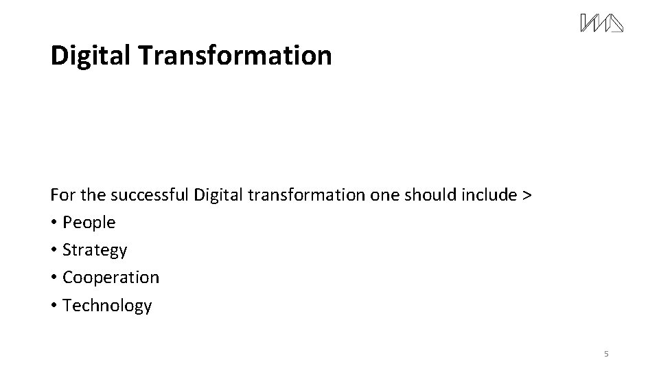 Digital Transformation For the successful Digital transformation one should include > • People •