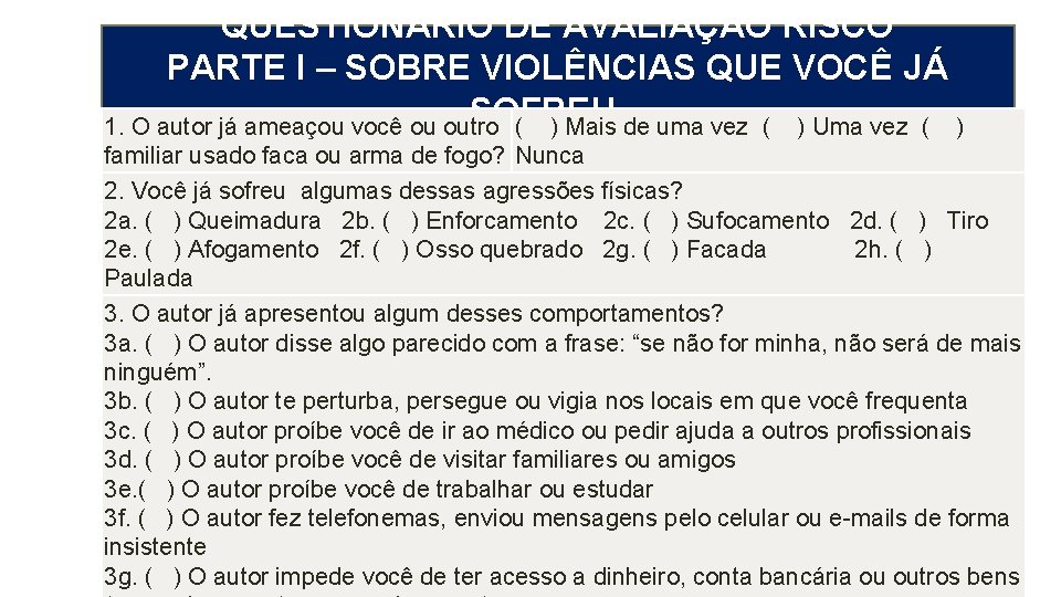 QUESTIONÁRIO DE AVALIAÇÃO RISCO PARTE I – SOBRE VIOLÊNCIAS QUE VOCÊ JÁ MEDIDA PROTETIVA