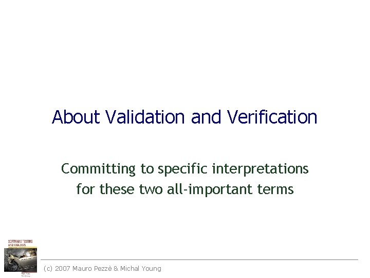 About Validation and Verification Committing to specific interpretations for these two all-important terms (c)