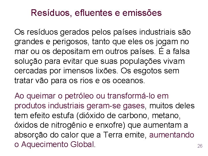 Resíduos, efluentes e emissões Os resíduos gerados pelos países industriais são grandes e perigosos,