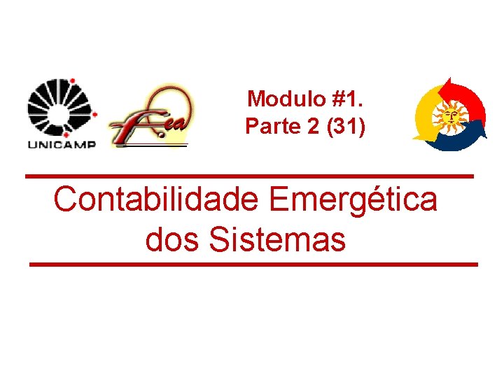 Modulo #1. Parte 2 (31) Contabilidade Emergética dos Sistemas 