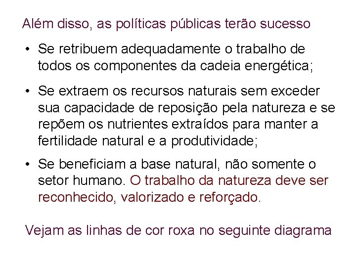 Além disso, as políticas públicas terão sucesso • Se retribuem adequadamente o trabalho de