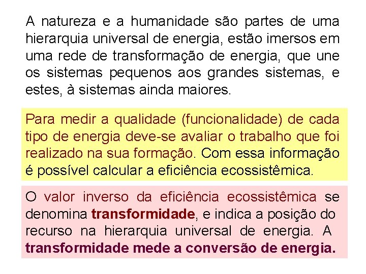 A natureza e a humanidade são partes de uma hierarquia universal de energia, estão