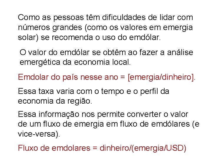 Como as pessoas têm dificuldades de lidar com números grandes (como os valores em