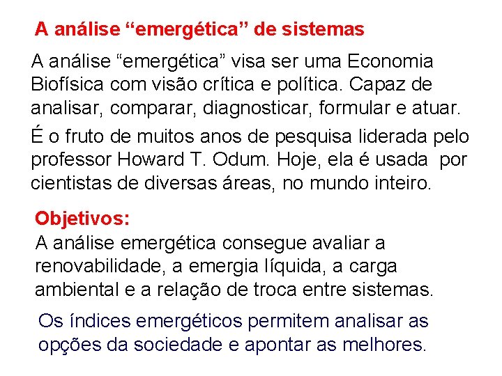 A análise “emergética” de sistemas A análise “emergética” visa ser uma Economia Biofísica com