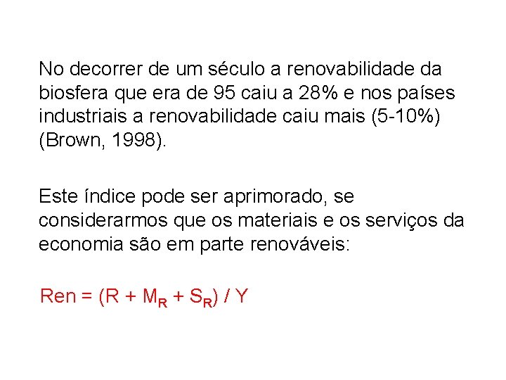 No decorrer de um século a renovabilidade da biosfera que era de 95 caiu