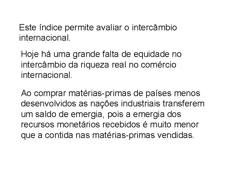 Este índice permite avaliar o intercâmbio internacional. Hoje há uma grande falta de equidade