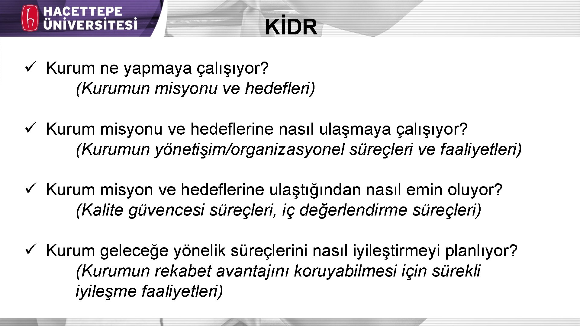 KİDR ü Kurum ne yapmaya çalışıyor? (Kurumun misyonu ve hedefleri) ü Kurum misyonu ve KİDR ü Kurum ne yapmaya çalışıyor? (Kurumun misyonu ve hedefleri) ü Kurum misyonu ve