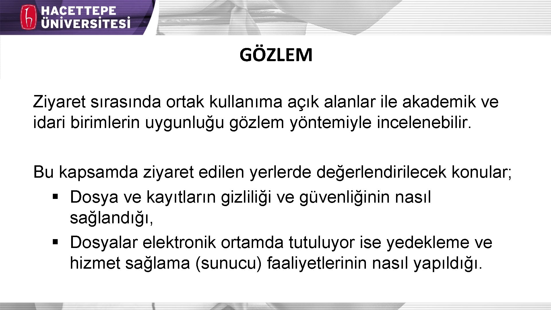 GÖZLEM Ziyaret sırasında ortak kullanıma açık alanlar ile akademik ve idari birimlerin uygunluğu gözlem