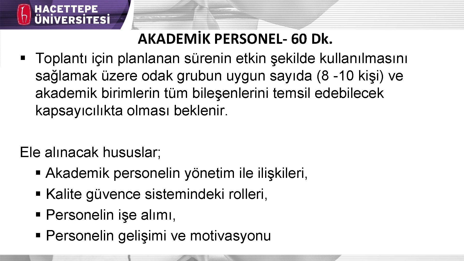 AKADEMİK PERSONEL- 60 Dk. § Toplantı için planlanan sürenin etkin şekilde kullanılmasını sağlamak üzere