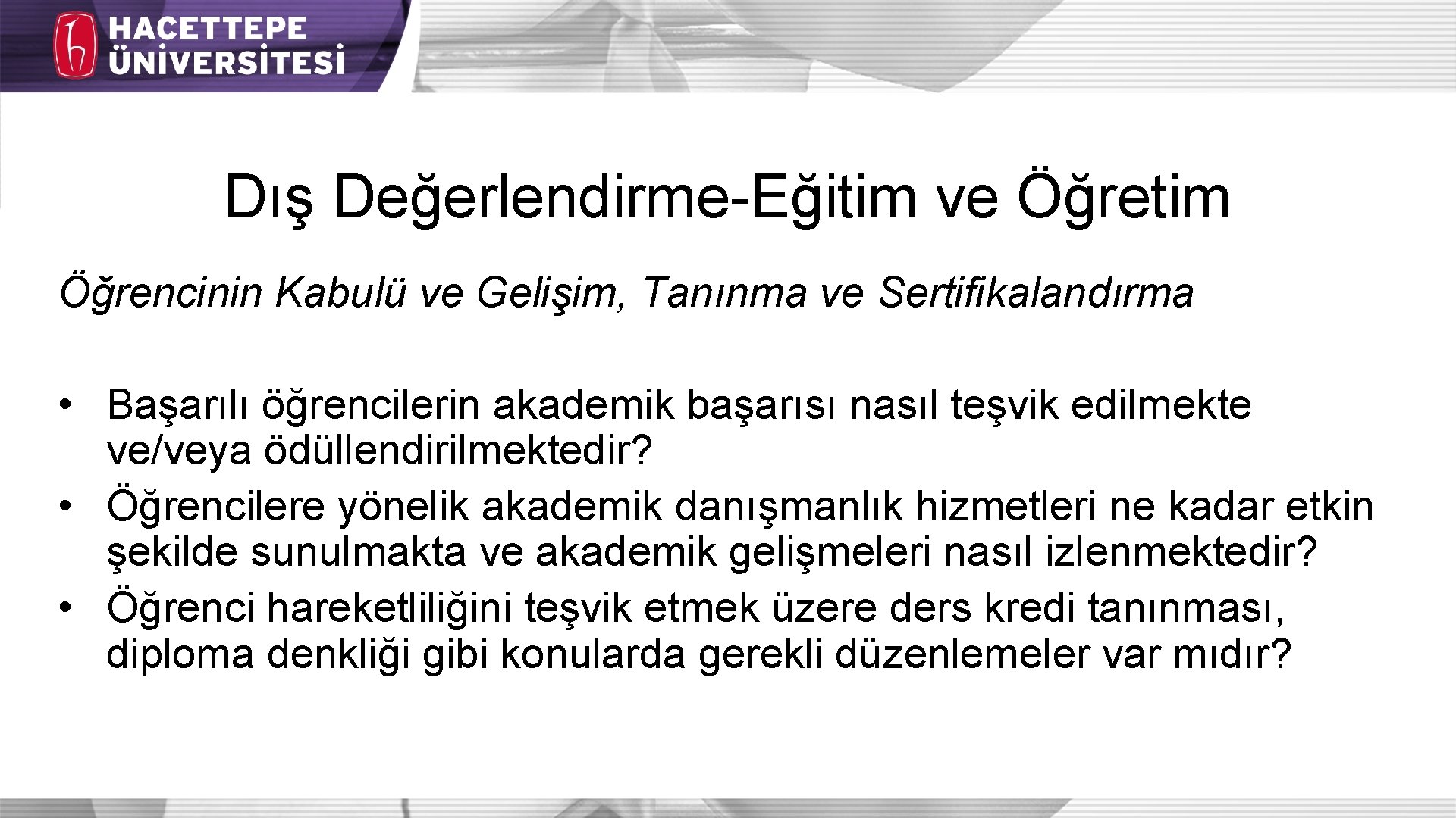 Dış Değerlendirme-Eğitim ve Öğretim Öğrencinin Kabulü ve Gelişim, Tanınma ve Sertifikalandırma • Başarılı öğrencilerin