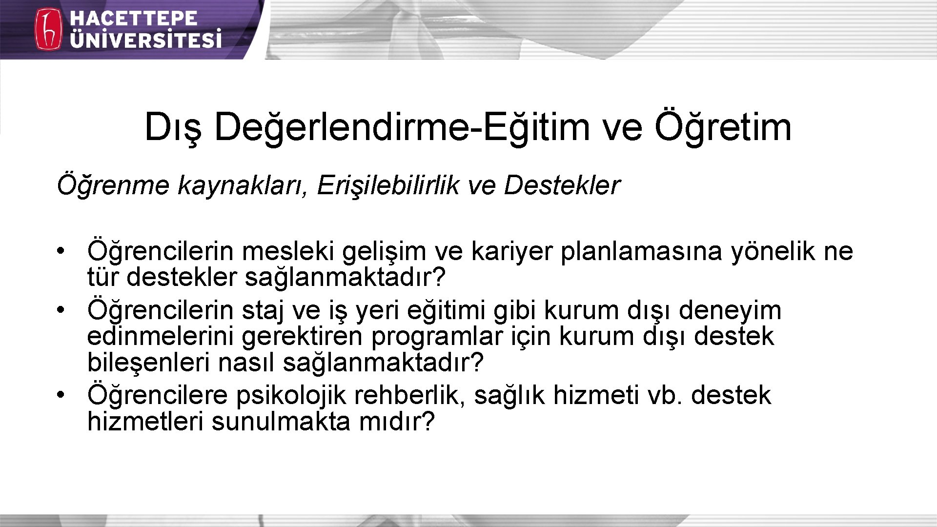 Dış Değerlendirme-Eğitim ve Öğretim Öğrenme kaynakları, Erişilebilirlik ve Destekler • Öğrencilerin mesleki gelişim ve