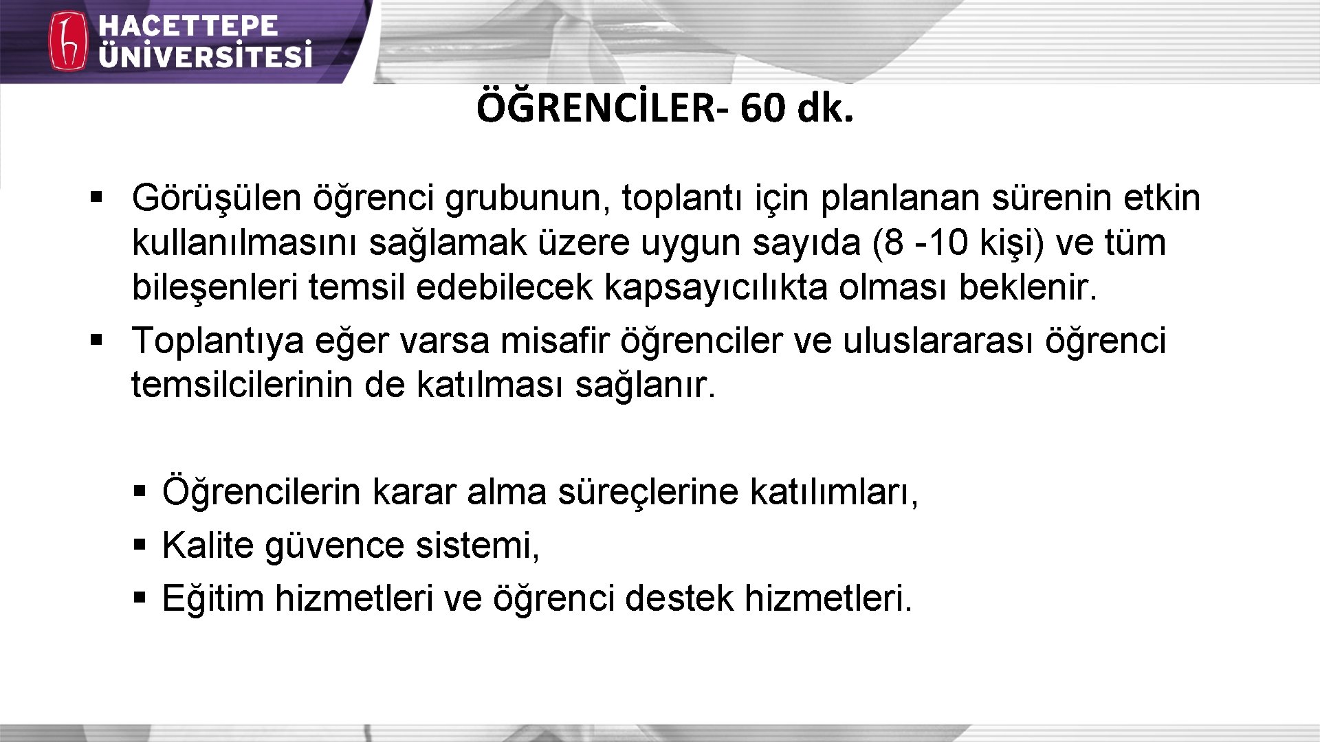 ÖĞRENCİLER- 60 dk. § Görüşülen öğrenci grubunun, toplantı için planlanan sürenin etkin kullanılmasını sağlamak