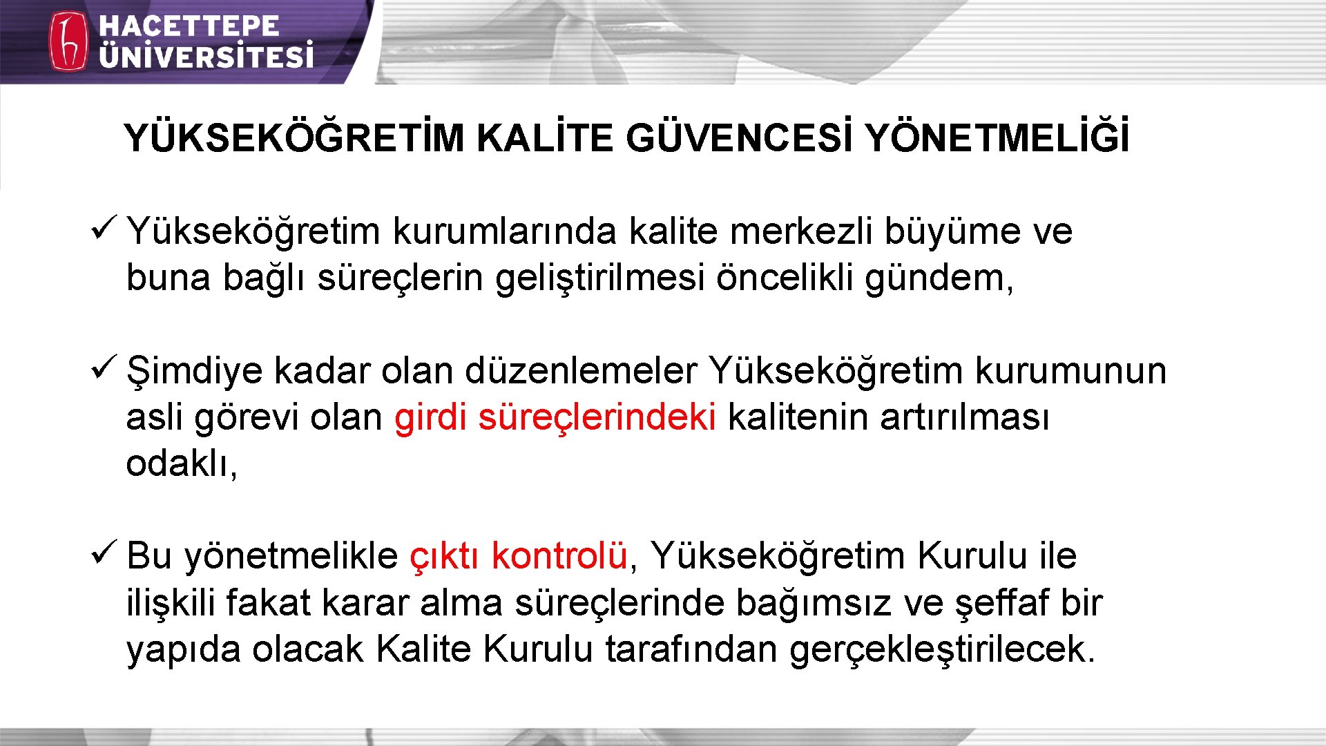 YÜKSEKÖĞRETİM KALİTE GÜVENCESİ YÖNETMELİĞİ ü Yükseköğretim kurumlarında kalite merkezli büyüme ve buna bağlı süreçlerin YÜKSEKÖĞRETİM KALİTE GÜVENCESİ YÖNETMELİĞİ ü Yükseköğretim kurumlarında kalite merkezli büyüme ve buna bağlı süreçlerin