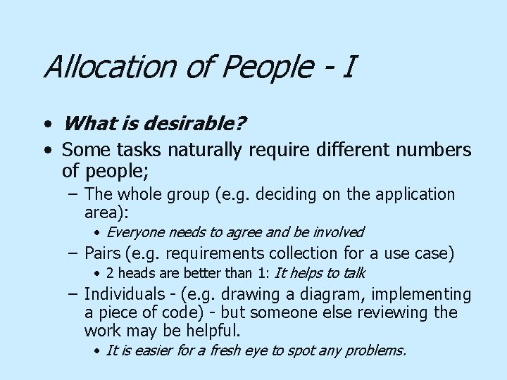 Allocation of People - I • What is desirable? • Some tasks naturally require