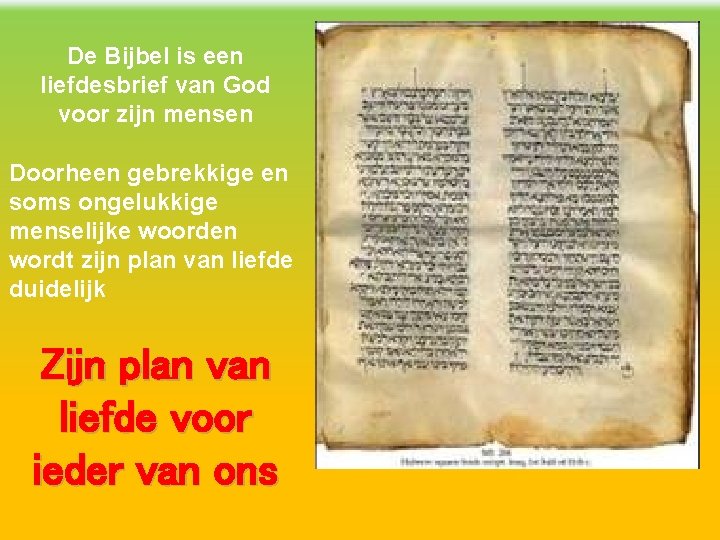 De Bijbel is een liefdesbrief van God voor zijn mensen Doorheen gebrekkige en soms