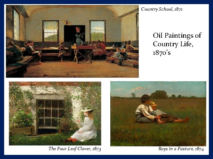 Country School, 1871 Oil Paintings of Country Life, 1870’s The Four Leaf Clover, 1873