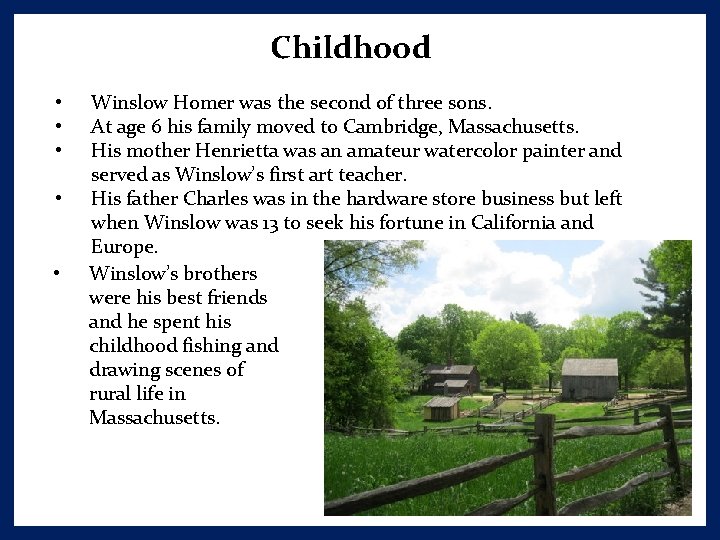 Childhood • • • Winslow Homer was the second of three sons. At age