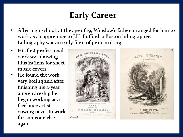 Early Career • After high school, at the age of 19, Winslow’s father arranged