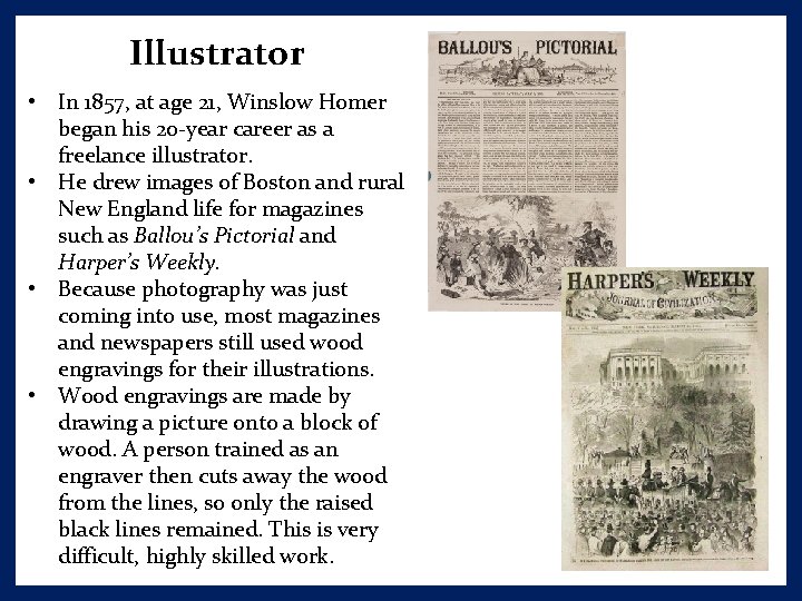 Illustrator • In 1857, at age 21, Winslow Homer began his 20 -year career