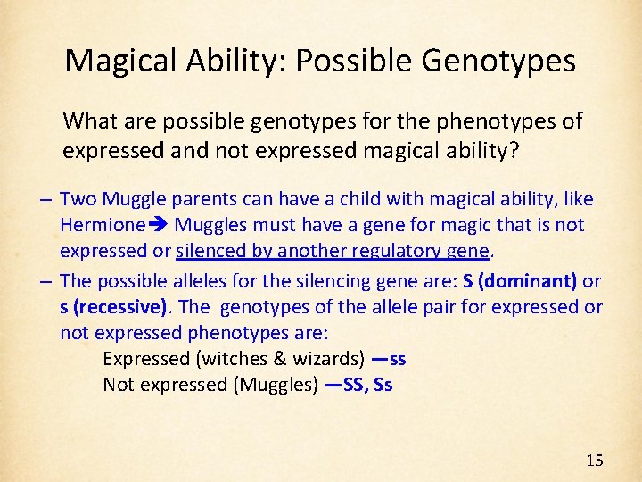 Magical Ability: Possible Genotypes What are possible genotypes for the phenotypes of expressed and