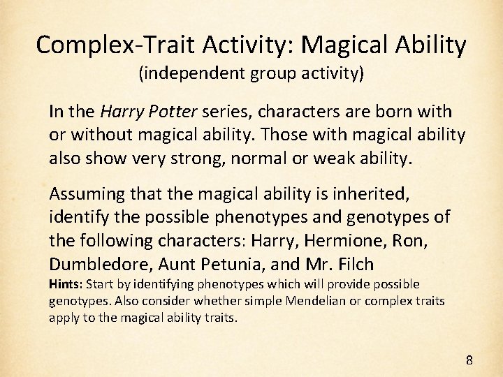 Complex-Trait Activity: Magical Ability (independent group activity) In the Harry Potter series, characters are